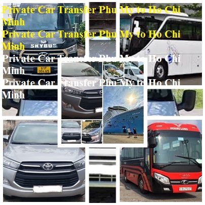 Private Car Transfer Phu My To Ho Chi Minh | +84 848592007