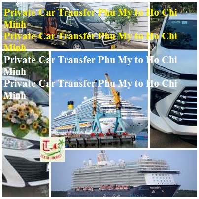 Private Car Transfer Phu My To Ho Chi Minh | +84 848592007