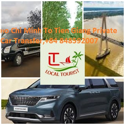Ho Chi Minh To Tien Giang Private Car Transfer,+84 848592007 Ho Chi Minh To Tien Giang Private Car Transfer,+84 848592007