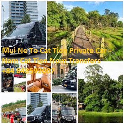 Mui Ne To Cat Tien Private Car - Nam Cat Tien Transfers 4-45 Mui Ne To Cat Tien Private Car Nam Cat Tien From Transfers