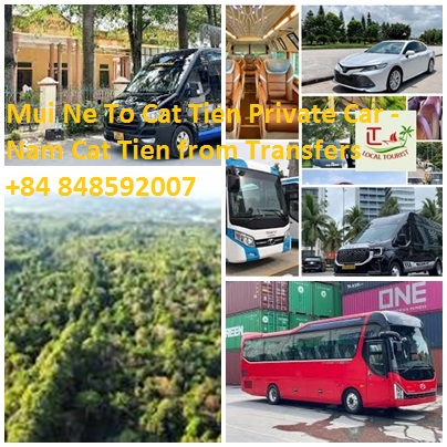 Mui Ne To Cat Tien Private Car - Nam Cat Tien Transfers 4-45 Mui Ne To Cat Tien Private Car Nam Cat Tien From Transfers