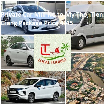 Private Car Mui Ne to My Tho, Tien Giang Package Price 4-45 Private Car Mui Ne To My Tho, Tien Giang Package Price 4 45