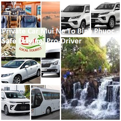 Private Car Mui Ne To Binh Phuoc Safe Driving, Pro Driver