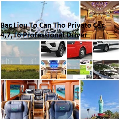 Bac Lieu To Can Tho Private Car. 4,7,16 Professional Driver Bac Lieu To Can Tho Private Car. 4,7,16 Professional Driver