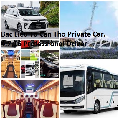 Bac Lieu To Can Tho Private Car. 4,7,16 Professional Driver