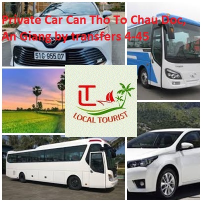 Private Car Can Tho To Chau Doc, An Giang by transfers 4-45 Private Car Can Tho To Chau Doc, An Giang By Transfers 4 45
