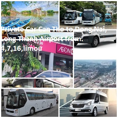 Private Car Can Tho to Dong Nai, Long Thanh Airport from. 4,7,16,limou Private Car Can Tho To Dong Nai, Long Thanh Airport From. 4,7,16,limou