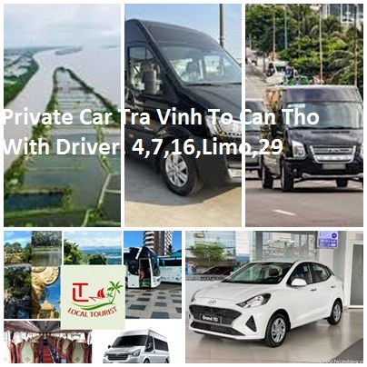 Private Car Tra Vinh To Can Tho With Driver. 4,7,16,limo,29
