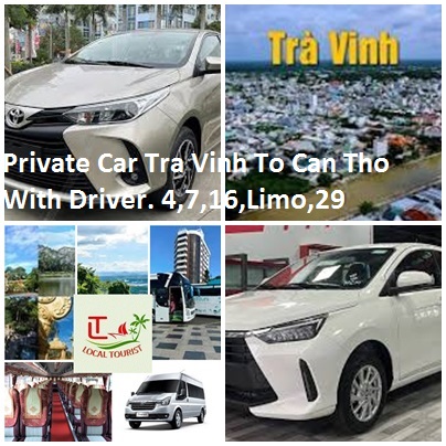 Private Car Tra Vinh To Can Tho With Driver. 4,7,16,limo,29