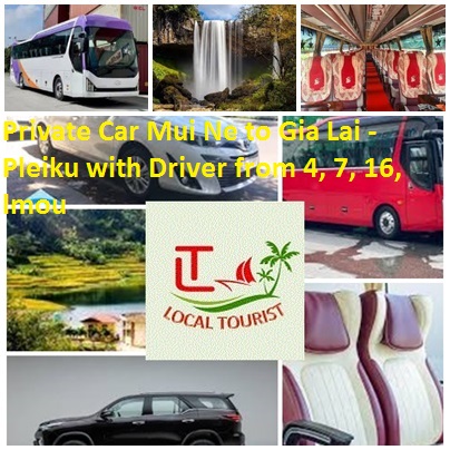 Private Car Mui Ne to Gia Lai - Pleiku with Driver from 4, 7, 16, lmou Private Car Mui Ne To Gia Lai Pleiku With Driver From 4, 7, 16, Lmou