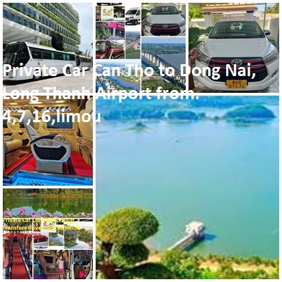 Private Car Can Tho To Dong Nai, Long Thanh Airport From. 4,7,16,limou