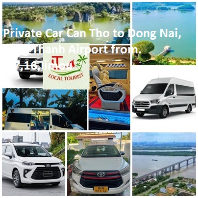 Private Car Can Tho to Dong Nai, Long Thanh Airport from. 4,7,16,limou Private Car Can Tho To Dong Nai, Long Thanh Airport From. 4,7,16,limou