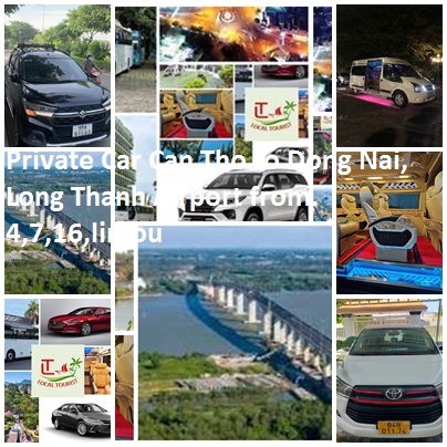Private Car Can Tho To Dong Nai, Long Thanh Airport From. 4,7,16,limou