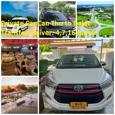 Private Car Can Tho To Dalat Transfers Driver. 4,7,16,limou