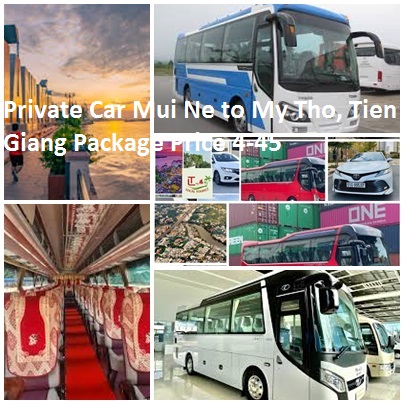 Private Car Mui Ne to My Tho, Tien Giang Package Price 4-45 Private Car Mui Ne To My Tho, Tien Giang Package Price 4 45