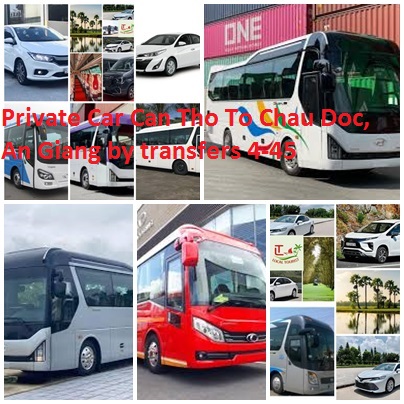 Private Car Can Tho To Chau Doc, An Giang by transfers 4-45 Private Car Can Tho To Chau Doc, An Giang By Transfers 4 45