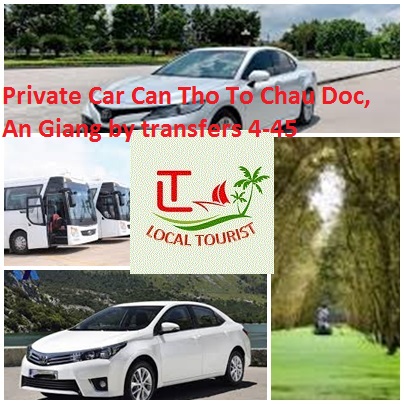 Private Car Can Tho To Chau Doc, An Giang by transfers 4-45 Private Car Can Tho To Chau Doc, An Giang By Transfers 4 45