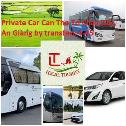 Private Car Can Tho To Chau Doc, An Giang by transfers 4-45 Private Car Can Tho To Chau Doc, An Giang By Transfers 4 45