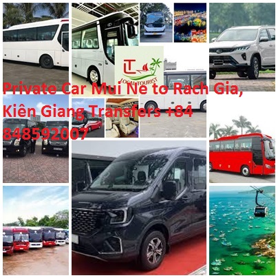 Private Car Mui Ne to Rach Gia, Kiên Giang Transfers +84 848592007 Private Car Mui Ne To Rach Gia, Kiên Giang Transfers +84 848592007