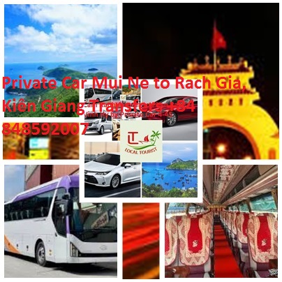 Private Car Mui Ne to Rach Gia, Kiên Giang Transfers +84 848592007 Private Car Mui Ne To Rach Gia, Kiên Giang Transfers +84 848592007