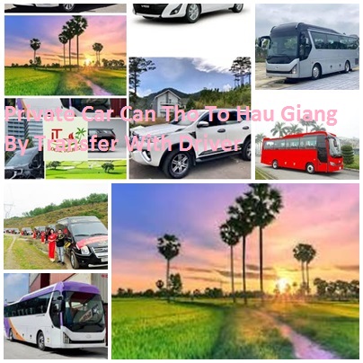 Private Car Can Tho To Hau Giang By Transfer With Driver nmnnn
