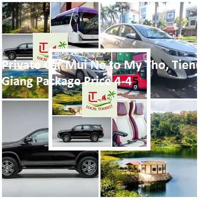 Private Car Mui Ne to My Tho, Tien Giang Package Price 4-45 Private Car Mui Ne To My Tho, Tien Giang Package Price 4 45