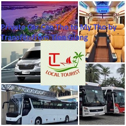 Private Car Can Tho to My Tho by Transfer from Tien Giang 1w Private Car Can Tho To My Tho By Transfer From Tien Giang 1w