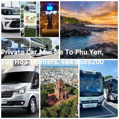 Private Car Mui Ne To Phu Yen, Tuy Hoa Tranfers. +84 85892007 Private Car Mui Ne To Phu Yen, Tuy Hoa Tranfers. +84 85892007