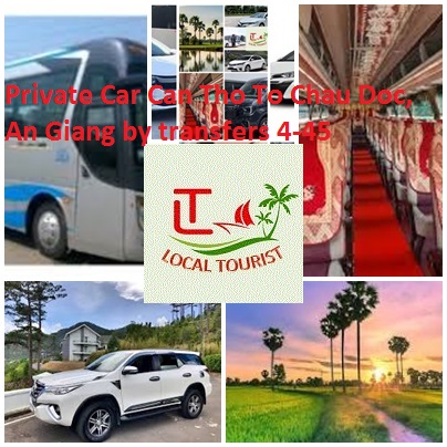 Private Car Can Tho To Chau Doc, An Giang by transfers 4-45 Private Car Can Tho To Chau Doc, An Giang By Transfers 4 45