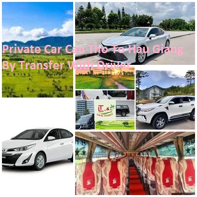Private Car Can Tho To Hau Giang By Transfer With Driver Private Car Can Tho To Hau Giang By Transfer With Driver