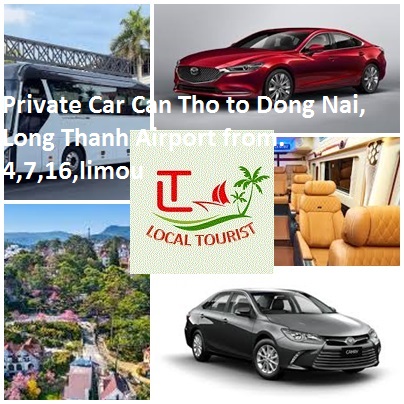 Private Car Can Tho To Dong Nai, Long Thanh Airport From. 4,7,16,limou