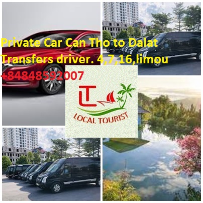 Private Car Can Tho To Dalat Transfers Driver. 4,7,16,limou