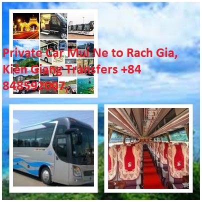 Private Car Mui Ne to Rach Gia, Kiên Giang Transfers +84 848592007 Private Car Mui Ne To Rach Gia, Kiên Giang Transfers +84 848592007