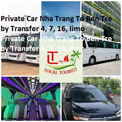 Private Car Nha Trang To Ben Tre by Transfer 4, 7, 16, limo Private Car Nha Trang To Ben Tre By Transfer 4, 7, 16, Limo