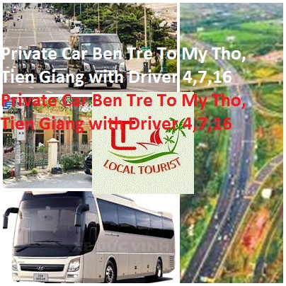 Private Car Ben Tre To My Tho, Tien Giang with Driver 4,7,16 Private Car Ben Tre To My Tho, Tien Giang With Driver 4,7,16