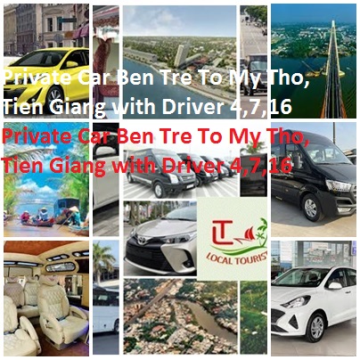Private Car Ben Tre To My Tho, Tien Giang With Driver 4,7,16