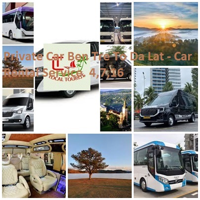 Private Car Ben Tre To Da Lat - Car Rental Service. 4,7,16 Private Car Ben Tre To Da Lat Car Rental Service. 4,7,16