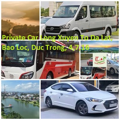 Private Car Long Xuyen To Da Lat, Bao Loc, Duc Trong, 4,7,16