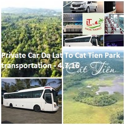 Private Car Da Lat To Cat Tien Park transportation - 4,7,16 Private Car Da Lat To Cat Tien Park Transportation 4,7,16