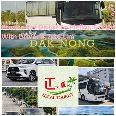 Private Car Da Lat To Pleiku, Gia Lai With Driver 4,7,16,Lim Private Car Da Lat To Pleiku, Gia Lai With Driver 4,7,16,lim