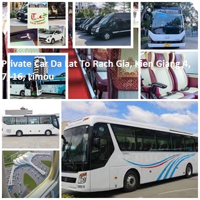 Private Car Da Lat To Rach Gia, Kien Giang 4, 7, 16, Limou Private Car Da Lat To Rach Gia, Kien Giang 4, 7, 16, Limou