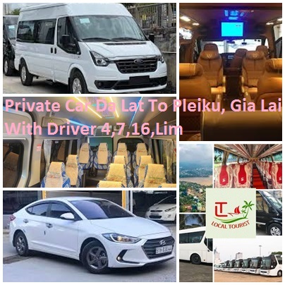 Private Car Da Lat To Pleiku, Gia Lai With Driver 4,7,16,Lim Private Car Da Lat To Pleiku, Gia Lai With Driver 4,7,16,lim