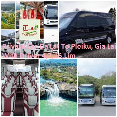 Private Car Da Lat To Pleiku, Gia Lai With Driver 4,7,16,Lim Private Car Da Lat To Pleiku, Gia Lai With Driver 4,7,16,lim