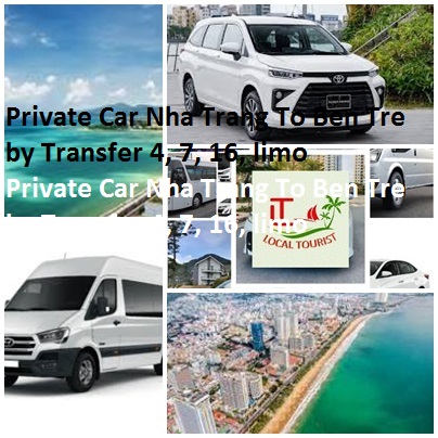 Private Car Nha Trang To Ben Tre by Transfer 4, 7, 16, limo Private Car Nha Trang To Ben Tre By Transfer 4, 7, 16, Limo
