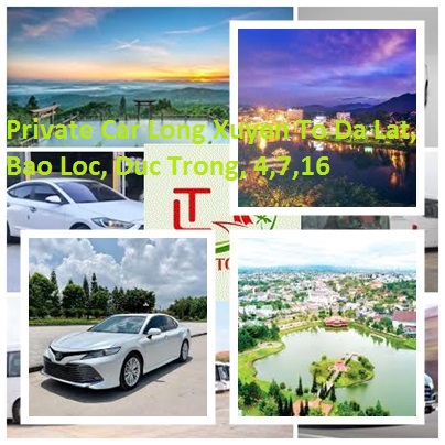 Private Car Long Xuyen To Da Lat, Bao Loc, Duc Trong, 4,7,16