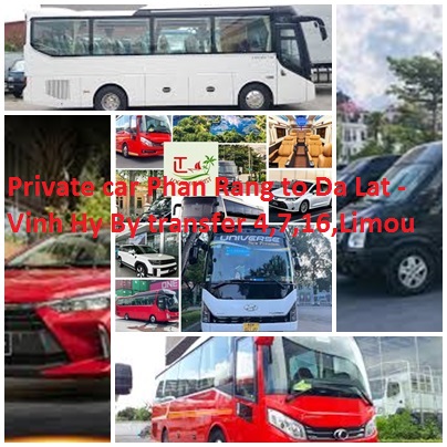 Private car Phan Rang to Da Lat -Vinh Hy By transfer 4,7,16,Limou Private Car Phan Rang To Da Lat Vinh Hy By Transfer 4,7,16,limou