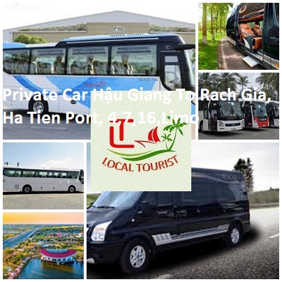 Private Car Hậu Giang To Rach Gia, Ha Tien Port, 4,7,16,limo
