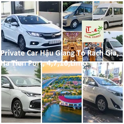Private Car Hậu Giang To Rach Gia, Ha Tien Port, 4,7,16,limo
