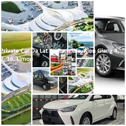 Private Car Da Lat To Rach Gia, Kien Giang 4, 7, 16, Limou Private Car Da Lat To Rach Gia, Kien Giang 4, 7, 16, Limou