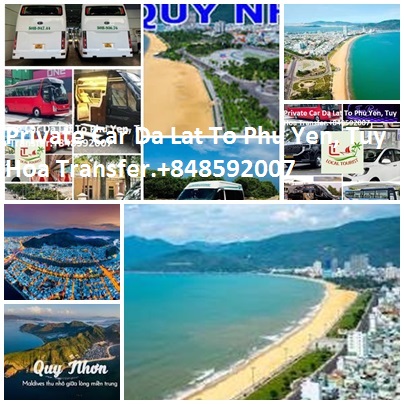 Private Car Da Lat To Phu Yen, Tuy Hoa Transfer.+848592007